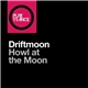 Driftmoon - Howl At The Moon